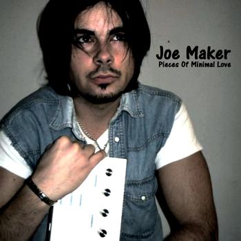 Joe Maker - Pieces of Minimal Love