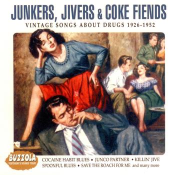 Various Artists - Junkers, Jivers & Coke Fiends - Vintage Songs About Drugs 1962 - 1952