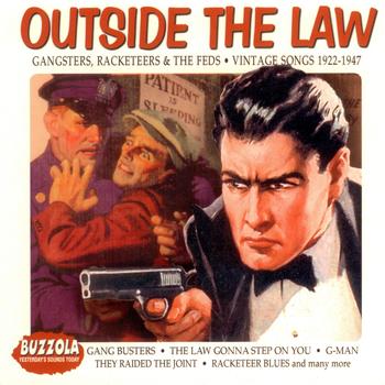 Various Artists - Outside The Law - Gangsters, Racketeers & The Feds - Vintage Songs 1922-1947