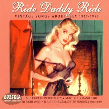 Various Artists - Ride Daddy Ride: Vintage Songs About Sex 1927-1953