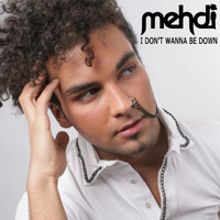 Mehdi - I Don't Wanna Be Down