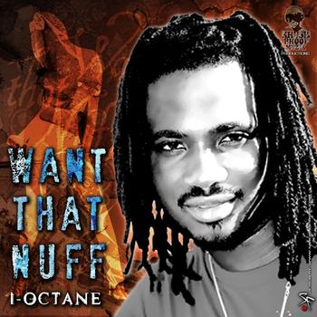 I-Octane - Want That Nuff - Single