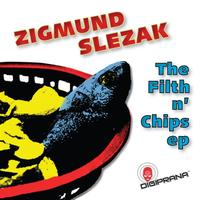 Zigmund Slezak - The Filth n' Chips EP