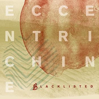 Blacklisted - Eccentrichine