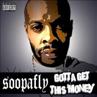 Soopafly - Gotta Get This Money