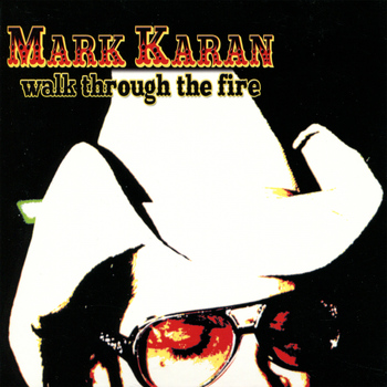 Mark Karan - Walk Through The Fire