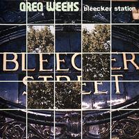 Greg Weeks - Bleecker Station