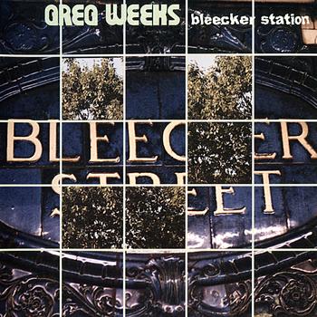 Greg Weeks - Bleecker Station