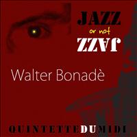 Walter Bonadè - Jazz or Not Jazz