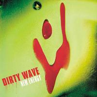 Dirty Wave - New energy