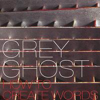 Grey Ghost - How to Create Words