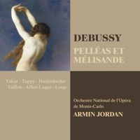 Armin Jordan - Debussy : Pelléas et Mélisande