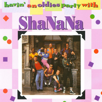 Sha Na Na - Havin' An Oldies Party With Sha Na Na