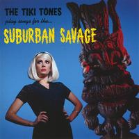 The Tiki Tones - Suburban Savage