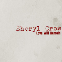 Sheryl Crow - Love Will Remain