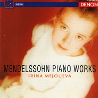 Irina Mejoueva - Mendelssohn: Piano Works