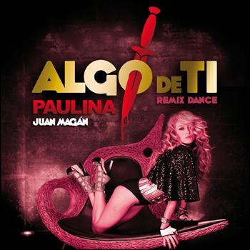 Paulina Rubio - Algo De Ti (Remix Dance Juan Magan)