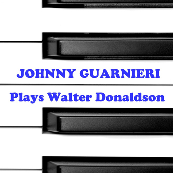 Johnny Guarerni - Plays Walter Donaldson