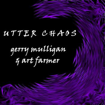 Gerry Mulligan & Art Farmer - Utter Chaos