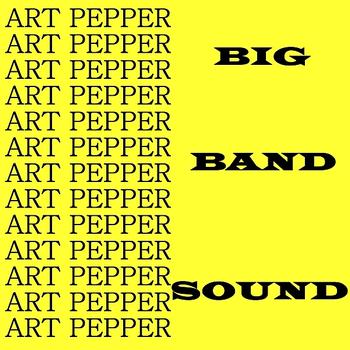 Art Pepper - The Big Band Sound