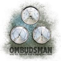 Ombudsman - And His Father Was a Great Machine