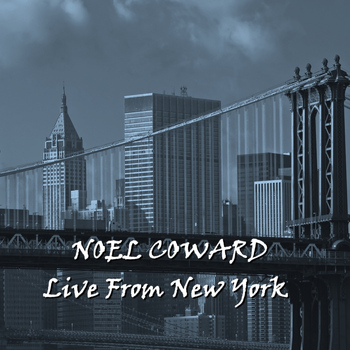 Noel Coward - Live From New York