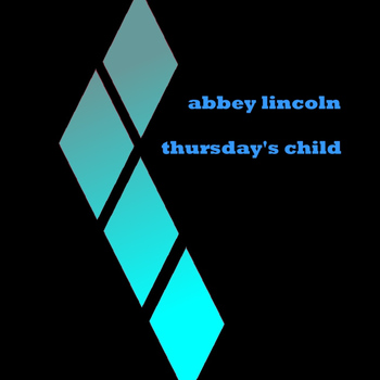 Abbey Lincoln - Thursdays Child