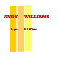 Andy Williams - Lips Of Wine