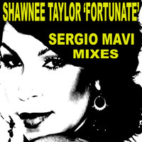 Shawnee Taylor - Fortunate - Sergio Mavi Mixes