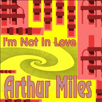 Arthur Miles - I'm Not In Love