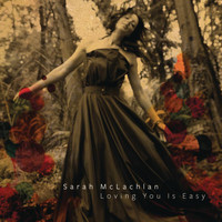 Sarah McLachlan - Loving You Is Easy
