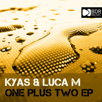 Kyas & Luca M - One Plus Two EP