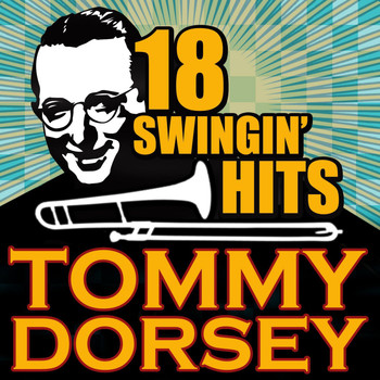 Tommy Dorsey - 18 Swingin' Hits