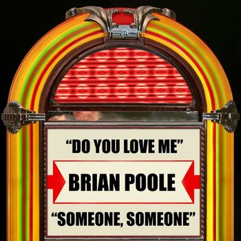 Brian Poole formerly of The Tremeloes - Do You Love Me / Someone, Someone