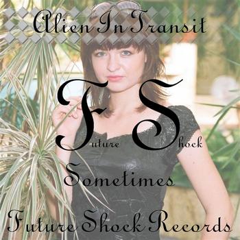 Alien In Transit - Sometimes