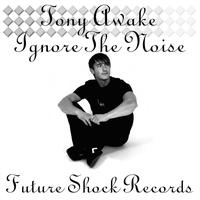 Tony Awake - Ignore The Noise
