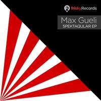 Max Gueli - Spektaqular EP