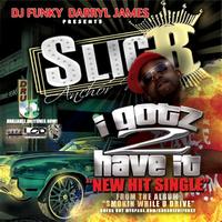 Dj Funky Presents Slick B - I Gotz 2 Have It