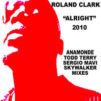 Roland Clark - "Alright" 2010 Anamonde- Mavi- Terry Mixes