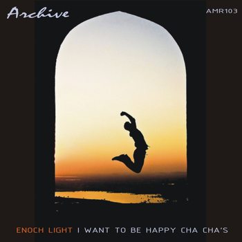 Enoch Light - I Want To Be Happy Cha Cha's