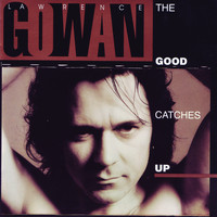 Gowan - The Good Catches Up