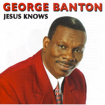 George Banton - Jesus Knows