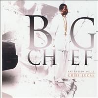 Big Chief - Eat Greedy, Vol. 5 - Chief Lucas