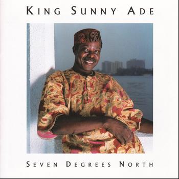King Sunny Ade - Seven Degrees North