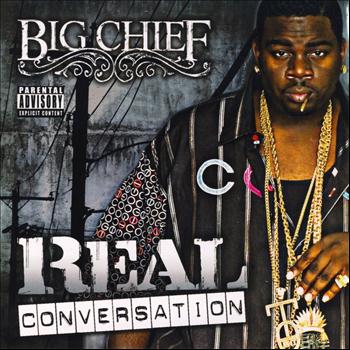 Big Chief - Real Conversation