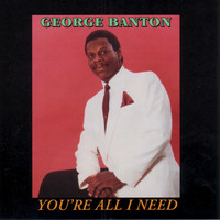 George Banton - You're All I Need