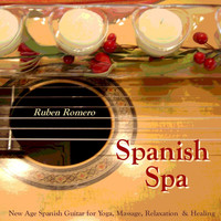 Ruben Romero - Spanish Spa Guitar (Spanish, Classical & New Age Flamenco Guitar for Massage, Spas, Yoga  & Relaxation)