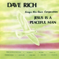 Dave Rich - Jesus Is A Peaceful Man