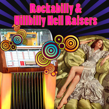 Various Artists - Rockabilly & Hillbilly Hell Raisers