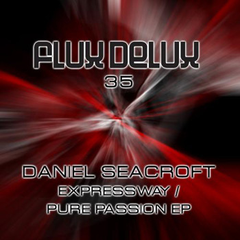 Daniel Seacroft - Expressway / Pure Passion EP